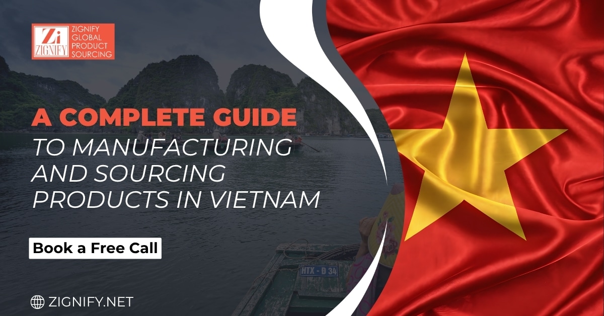 A Complete Guide to Manufacturing and Sourcing Products in Vietnam