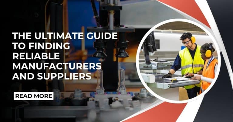 The Ultimate Guide to Finding Reliable Manufacturers and Suppliers