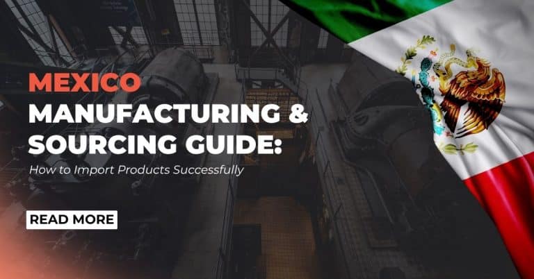 A Complete Guide to Manufacturing and Sourcing Products in Mexico