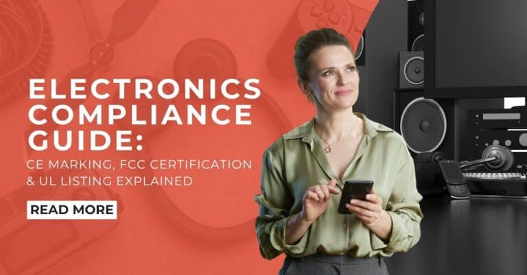 Electronics Compliance Guide_ CE Marking, FCC Certification & UL Listing Explained