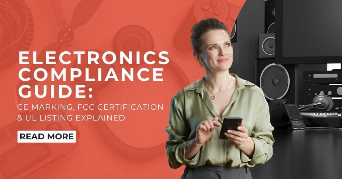 CE Marking, FCC, and UL: Electronics Certification Guide for US and EU