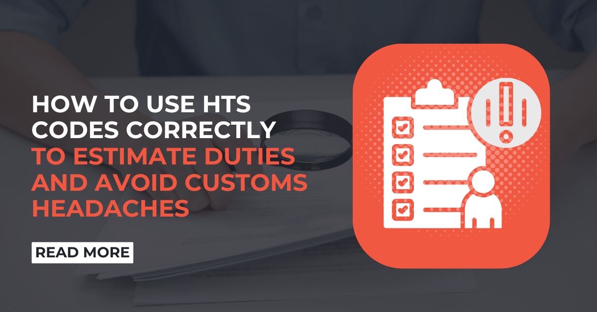 HTS Codes Guide: Estimate U.S. Duties & Avoid Customs Mistakes
