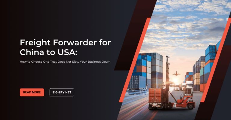 Freight Forwarder for China to USA_ How to Choose One That Does Not Slow Your Business Down